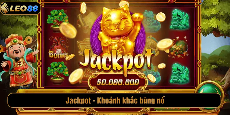 Nổ Hũ Jackpot LEO88 – Trải Nghiệm Slot Đổi Thưởng Hấp Dẫn Jackpot - Khoảnh khắc bùng nổ
