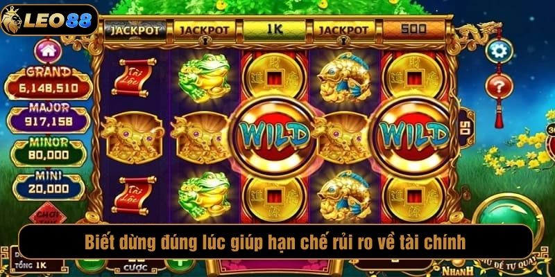 Biết dừng đúng lúc giúp hạn chế rủi ro về tài chính 