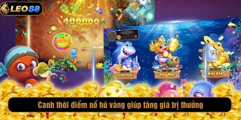 Canh thời điểm nổ hũ vàng giúp tăng giá trị thưởng