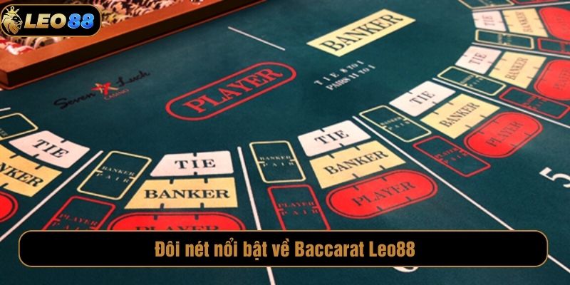Baccarat Leo88 – Sân Chơi Trực Tuyến Hấp Dẫn Và Minh Bạch Đôi nét nổi bật về Baccarat Leo88