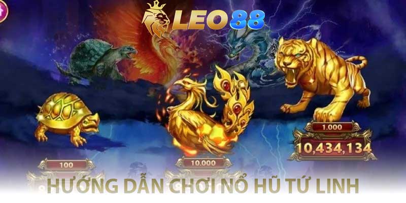 hướng dẫn chơi nổ hũ tứ linh
