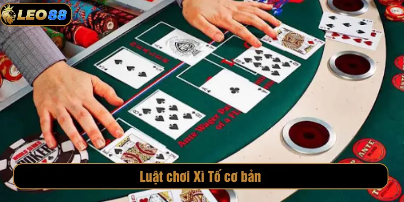 Xì Tố LEO88 | Game Bài Đỉnh Cao, Trải Nghiệm Uy Tín Luật chơi Xì tố cơ bản