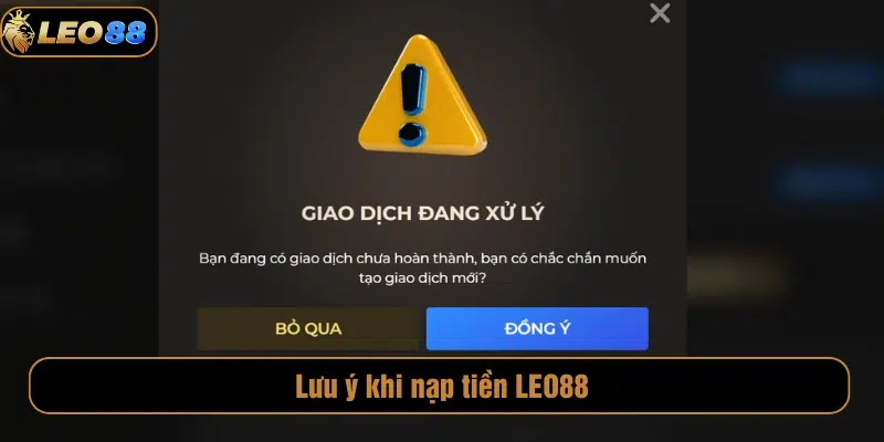 Nạp Tiền LEO88 Lưu ý khi nạp tiền LEO88