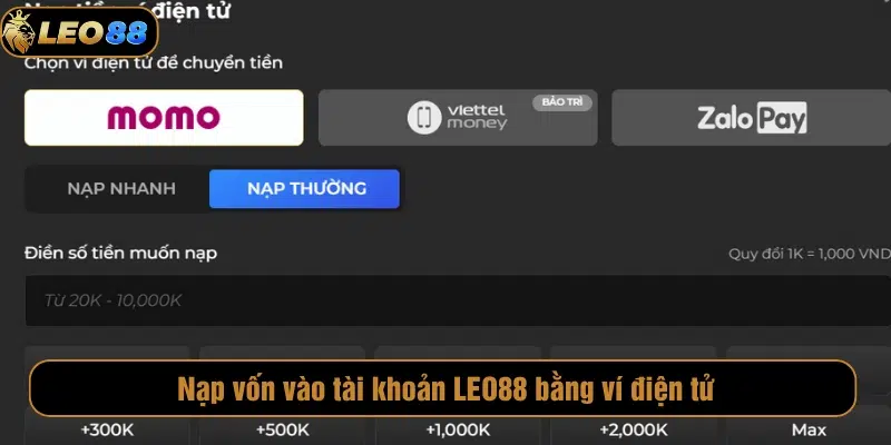 Nạp Tiền LEO88 Phương thức nạp bằng Ví điện tử cũng rất thông dụng
