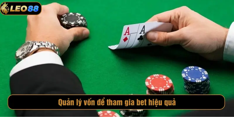 Xì Tố LEO88 | Game Bài Đỉnh Cao, Trải Nghiệm Uy Tín Quản lý vốn để tham gia bet hiệu quả