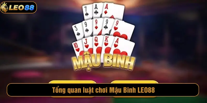 Luật Chơi Mậu Binh LEO88 Chi Tiết Cho Tân Thủ Tổng quan luật chơi Mậu Binh LEO88