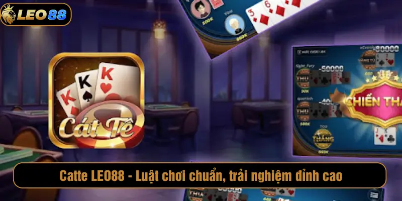 Catte LEO88 – Luật Chơi Chuẩn, Trải Nghiệm Đỉnh Cao Catte LEO88 - Luật chơi chuẩn, trải nghiệm đỉnh cao