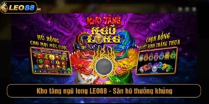 Kho tàng ngũ long LEO88 - Săn hũ thưởng khủng