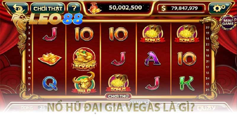 Nổ Hũ Đại Gia Vegas – Quay Một Phát, Trở Thành Tỷ Phú! bao quát về game nổ hũ đại gia vegas