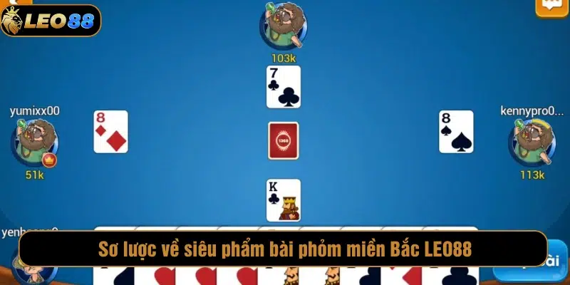 Bài Phỏm Miền Bắc LEO88 – Trò Dân Gian Đỉnh Cao Online 2025 Sơ lược về siêu phẩm bài phỏm miền Bắc LEO88