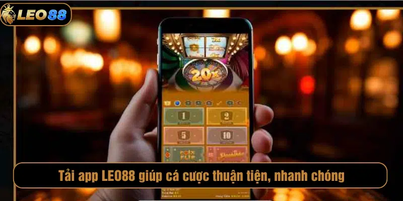 Tải App LEO88 Tải app LEO88 giúp cá cược thuận tiện hơn