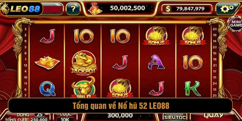 Tổng quan về Nổ hũ 52 LEO88